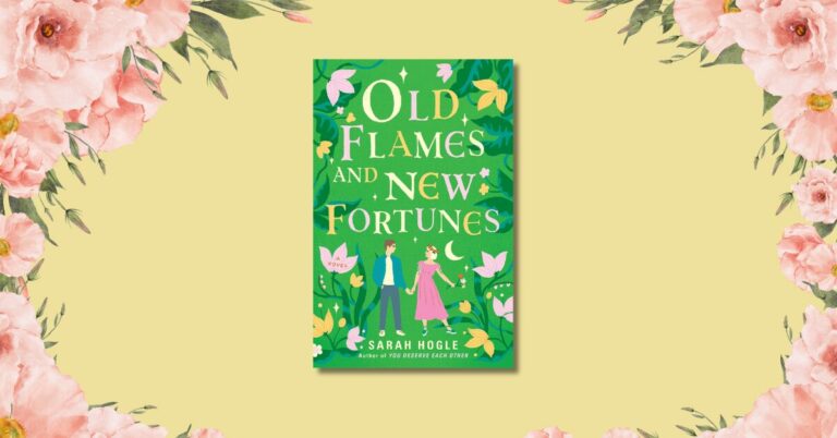Old Flames and New Fortunes by Sarah Hogle: Book Review